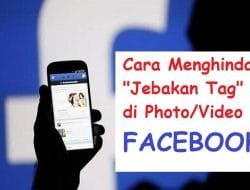 Cara Menghindari Tag / Ditandai di Photo Video Porno di Facebook (Jebakan Tag)