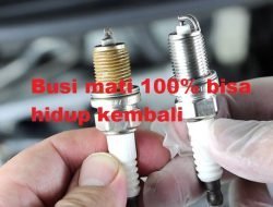 Cara Memperbaiki Busi Mati Dijamin 100% Ampuh Teruji