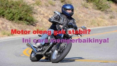 Cara Memperbaiki Sepeda Motor Oleng Tidak Stabil